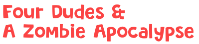 Four Dudes and a Zombie Apocalypse Logo